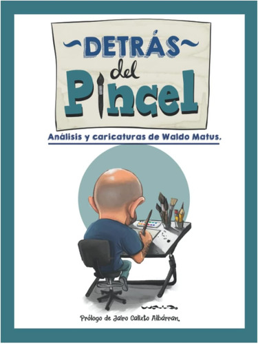 Libro: Detrás Del Pincel: Análisis Y Caricaturas De Waldo