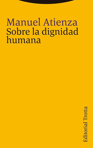 Sobre La Dignidad Humana - Atienza, Manuel