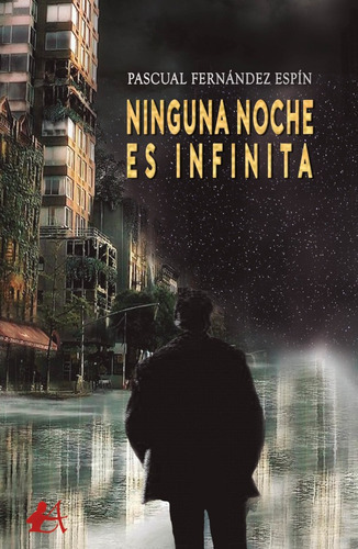 Ninguna Noche Es Infinita, De Pascual Fernández Espín. Editorial Adarve, Tapa Blanda En Español, 2021