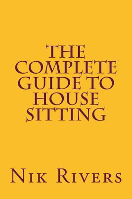 Libro The Complete Guide To House Sitting - Nik Rivers