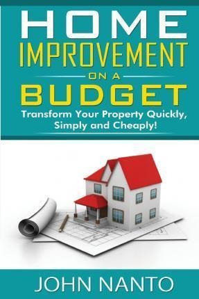 Home Improvement On A Budget - John Nanto (paperback)