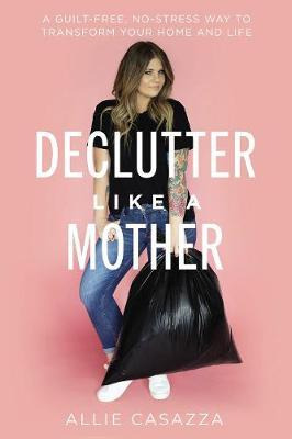 Libro Declutter Like A Mother : A Guilt-free, No-stress W...