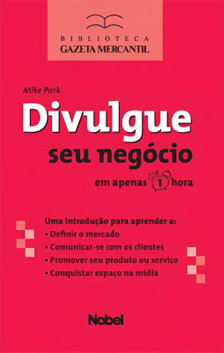 Divulgue seu negócio, de Park, Mike. Editorial Editora Nobel, capa mole em português, 2010