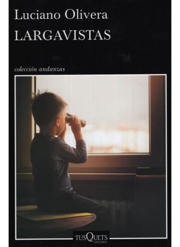 Libro Largavistas Luciano Olivera Ed Tusquets