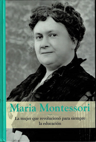 María Montessori. La Mujer Que Revolucionó(grandes Mujeres)