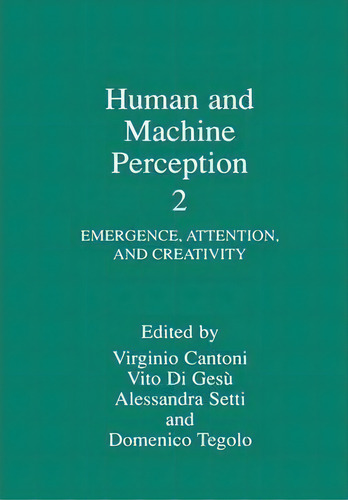Human And Machine Perception 2 : Emergence, Attention, And Creativity, De Virginio Cantoni. Editorial Springer Science+business Media, Tapa Dura En Inglés