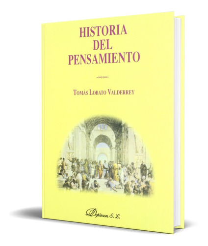 Historia Del Pensamiento, De Tomas Lobato Valderrey. Editorial S.l. - Dykinson, Tapa Blanda En Español, 2001