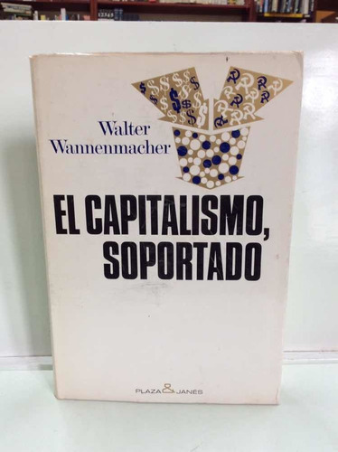El Capitalismo Soportado -walter Wannenmacher - Libro -