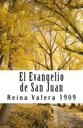 El Evangelio De San Juan Reina Valera 1909, De Valera, Reina. Editorial Createspace, Tapa Blanda En Español