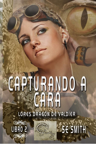 Libro: Capturando A Cara: Lores Dragón De Valdier, Libro 2 (