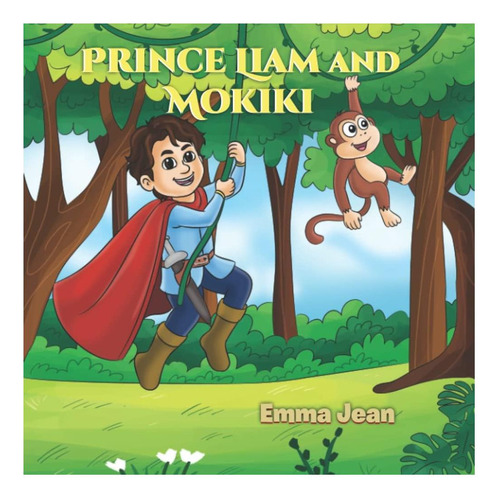 Libro: Prince Liam And Mokiki (the Adventures Of Prince Lia