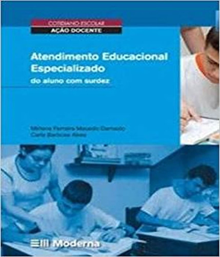 Atendimento Educacional Especializado Do Aluno Com Surdez: Atendimento Educacional Especializado Do Aluno Com Surdez, De Mirlene Damazio, Carla Alves. Editora Didatico (texto), Capa Mole Em Português