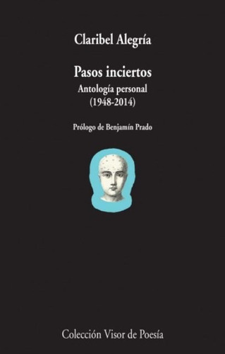 Pasos Inciertos . Antologia Personal ( 1948 - 2014 ), De Alegria Claribel. Editorial Visor, Tapa Blanda En Español, 2015