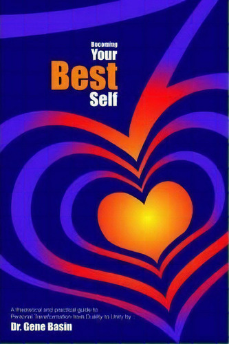 Becoming Your Best Self, De Dr Gene Basin. Editorial Iuniverse, Tapa Blanda En Inglés