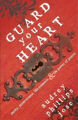 Guard Your Heart, De Audrey Phillips Jose. Editorial Whitefire Publishing, Tapa Blanda En Inglés
