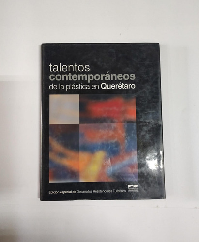 Talentos Contemporáneos De La Plástica En Querétaro Arte