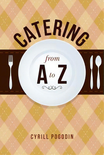 Catering From A To Z, De Heckler, Karen. Editorial Createspace, Tapa Blanda En Inglés