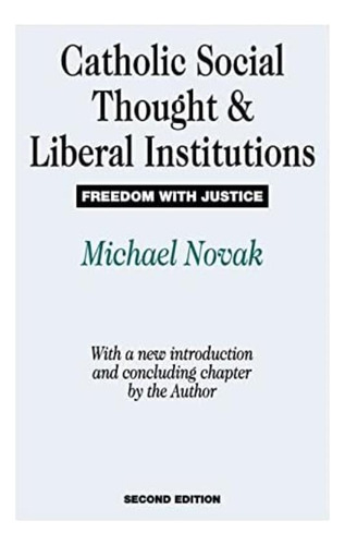 Catholic Social Thought And Liberal Institutions: Freedom With Justice, De Bunge, Mario. Editorial Routledge, Tapa Blanda En Inglés