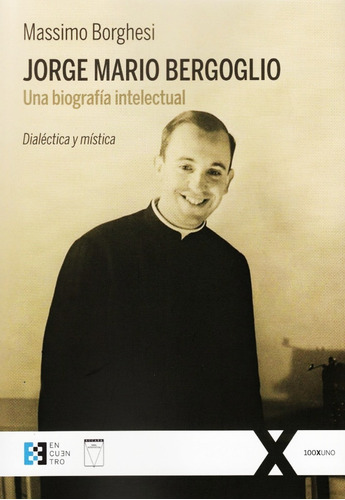 Jorge Mario Bergoglio. Una Biografia Intelectual