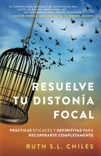 Resuelve Tu Distonia Focal: Practicas Eficaces Y Definitivas