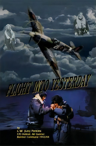 Flight Into Yesterday, De Les W. Perkins. Editorial Trafford Publishing, Tapa Blanda En Inglés