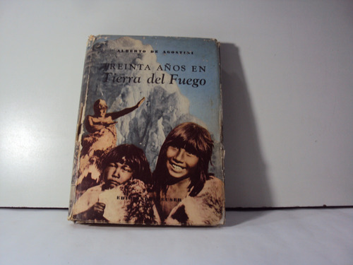 Alberto De Agostini Treinta Años En Tierra Del Fuego