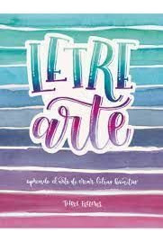 Libro Letrearte. Descubre El Arte De Dibujar Letras Bonitas