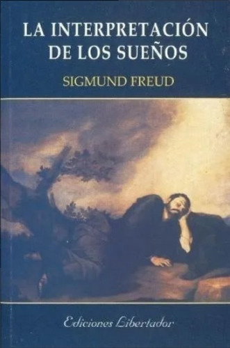 La Interpretacion De Los Sueños- Sigmund Freud