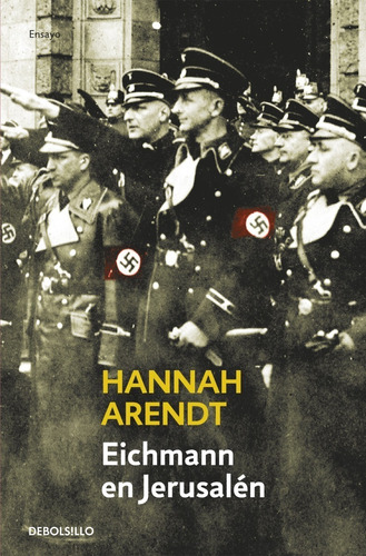 Eichmann En Jerusalén - Hannah Arendt - Debolsillo - Libro