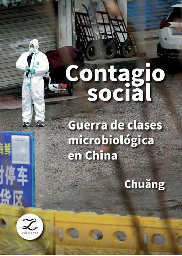 Contagio Social. Guerra De Clases Microbiologica En China  -