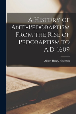 Libro A History Of Anti-pedobaptism From The Rise Of Pedo...