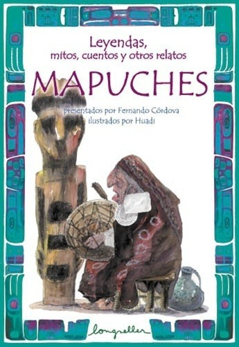 Leyendas Mitos Cuentos Y Otros Relatos Mapuches 