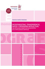 Microtargeting, Transparencia, Datos Y Propiedad Intelectual