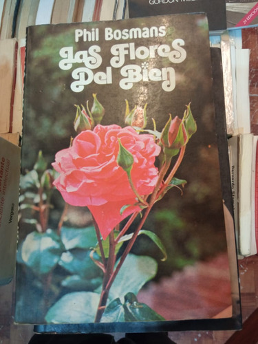 Las Flores Del Bien Phill Bosmans Círculo De Lectores 