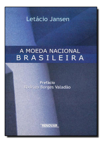 Moeda Nacional Brasileira, A, de Letácio Jansen. Editorial Renovar, tapa mole en português