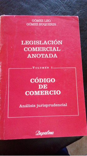 Legislación Comercial Anotada. Vol. 1. Cód De Com. G. Leo