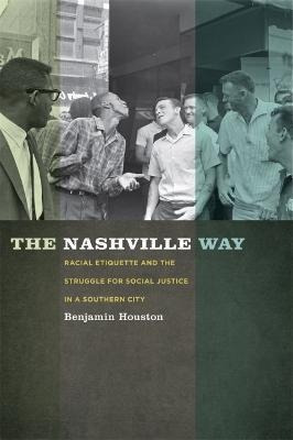 Libro The Nashville Way : Racial Etiquette And The Strugg...