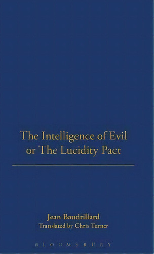 The Intelligence Of Evil Or The Lucidity Pact, De Jean Baudrillard. Editorial Bloomsbury Publishing Plc, Tapa Dura En Inglés