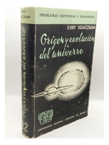 Origen Y Evolución Del Universo. Evry Schatzman.