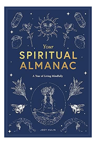 Your Spiritual Almanac: A Year Of Living Mindfully - (libro 