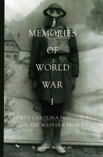 Memories Of World War I, De R. Jackson Marshall Iii. Editorial North Carolina Office Archives History, Tapa Blanda En Inglés