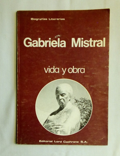 Gabriela Mistral. Vida Y Obra