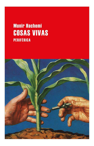 Cosas Vivas, De Munir Hachemi. Serie N/a, Vol. N/a. Editorial Periférica, Tapa Blanda, Edición N/a En Español, 2022