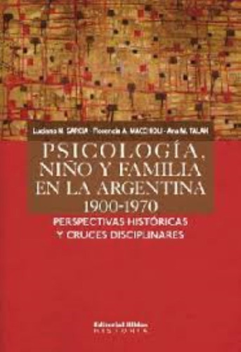 Psicología, Niño Y Familia En La Argentina 1900-1970
