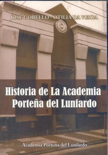 Historia De La Academia Porteña Del Lunfardo