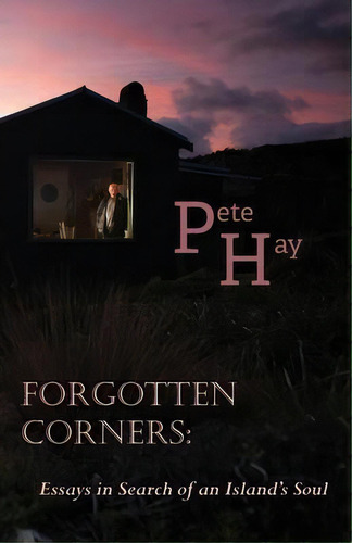 Forgotten Corners : Essays In Search Of An Island's Soul, De Pete Hay. Editorial Walleah Press, Tapa Blanda En Inglés