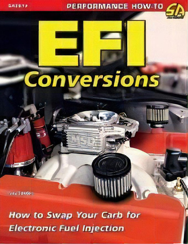 Efi Conversions : How To Swap Your Carb For Electronic Fuel Injection, De Tony Candela. Editorial Cartech, Tapa Blanda En Inglés