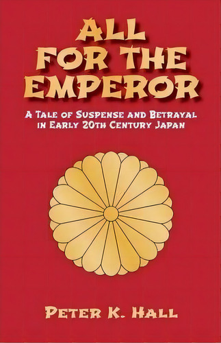 All For The Emperor, De Peter K Hall. Editorial Oyster Bay Press, Tapa Blanda En Inglés