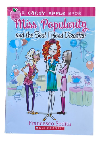 Miss Popularity And The Best Friend Disaster - F. Sedita