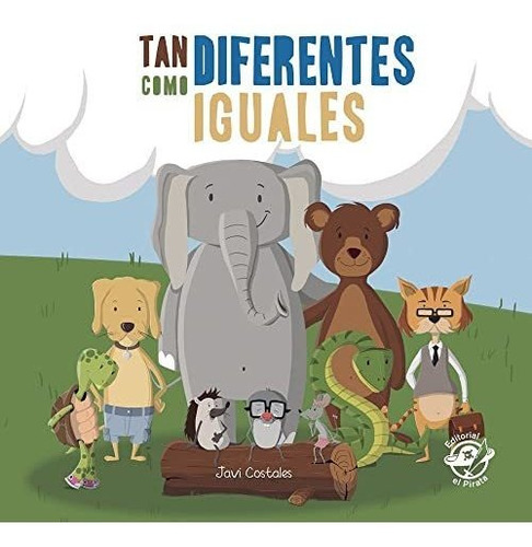 Tan Diferentes Como Iguales: Libro Para Niños De 2 A 5 Años 